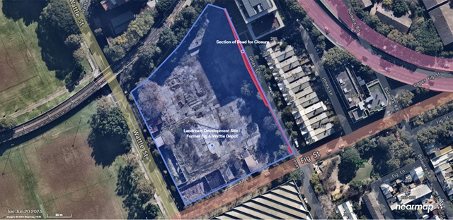 Aerial view shows the development site on the corner of Wattle and Fig streets, including surrounding roads and properties. The proposed section of road for closure is highlighted red from the intersection of Jones Street and Fig Street, alongside the Landream development site, formerly the Fig and Wattle Depot.