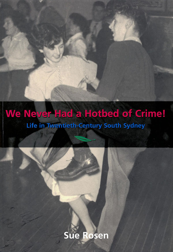 We Never Had a Hotbed of Crime! Life in Twentieth-Century South Sydney