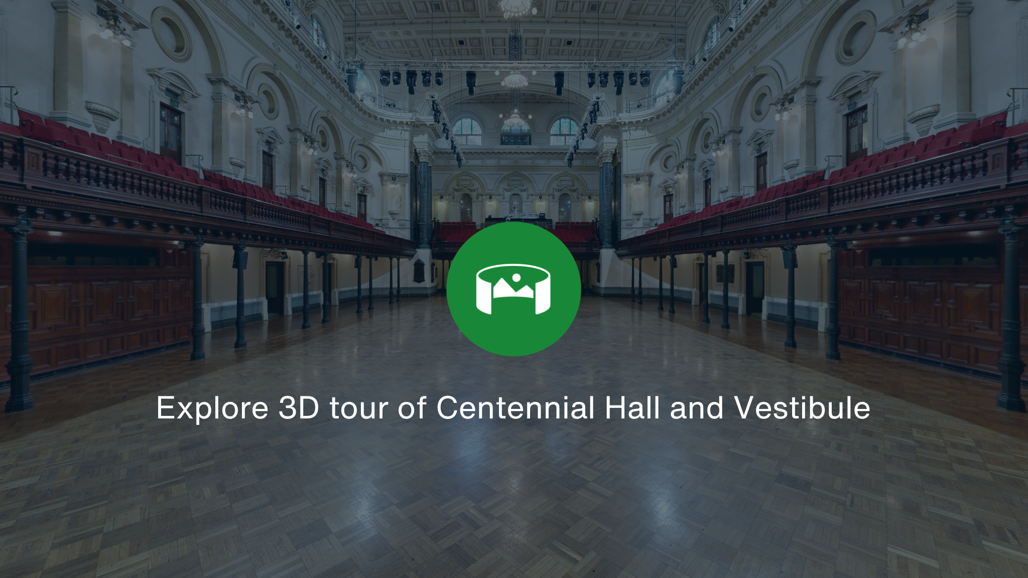 A room overlayed with a green icon and the words Explore 3D tour of Centennial Hall & Vestibule.